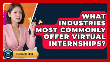 What Industries Most Commonly Offer Virtual Internships? | Internship Hero News