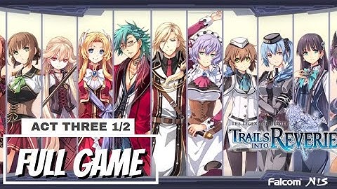 The Legend of Heroes Trails into Reverie Act 3 Part 1 No Commentary