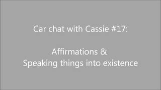 Car chat with Cassie #17: Affirmations ; Manifesting