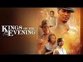Kings Of The Evening | Inspirational Drama Starring Tyson Beckford, Lynn Whitfield, Glynn Turman 