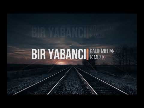 Bir Yabanci - Kadir Mihran