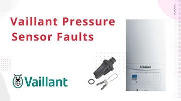 Vaillant Pressure Sensor Explained