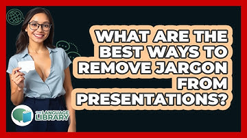 What Are The Best Ways To Remove Jargon From Presentations? - The Language Library