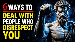 6 Ways To Deal With People Who Don't Respect You | Stoic Mindset 