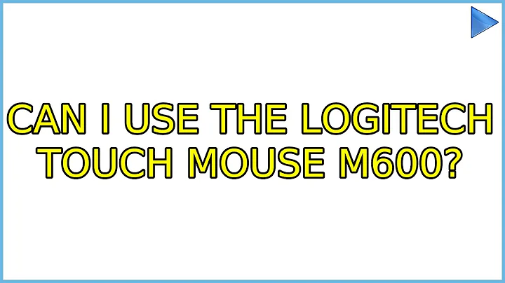 Ubuntu: Can I use the Logitech Touch Mouse M600? (5 Solutions!!)