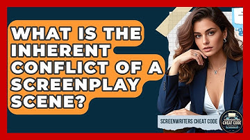 What Is The Inherent Conflict Of A Screenplay Scene? - Screenwriter