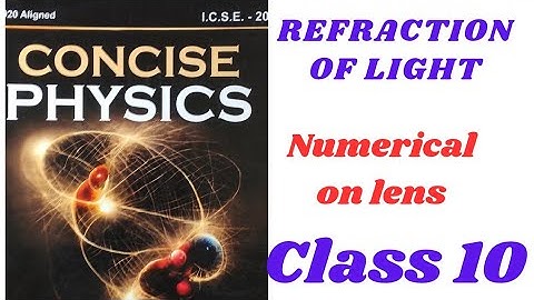 Numericals on Refraction through a lens. ||class 10.icse||Concise physics.