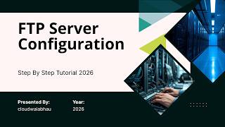 FTP Server Configuration - Step By Step Tutorial 2026 - @CloudWalabhau