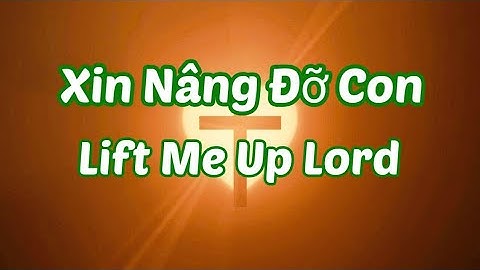 Lạy Chúa, xin nâng đỡ con khi con mệt mỏi | Lord, Please Lift Me Up When I’m Weary