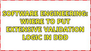 Software Engineering: Where to put extensive validation logic in DDD