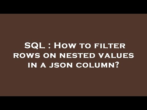 SQL : How to filter rows on nested values in a json column?