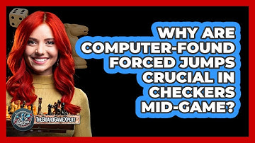 Why Are Computer-found Forced Jumps Crucial In Checkers Mid-game? - The Board Game Xpert