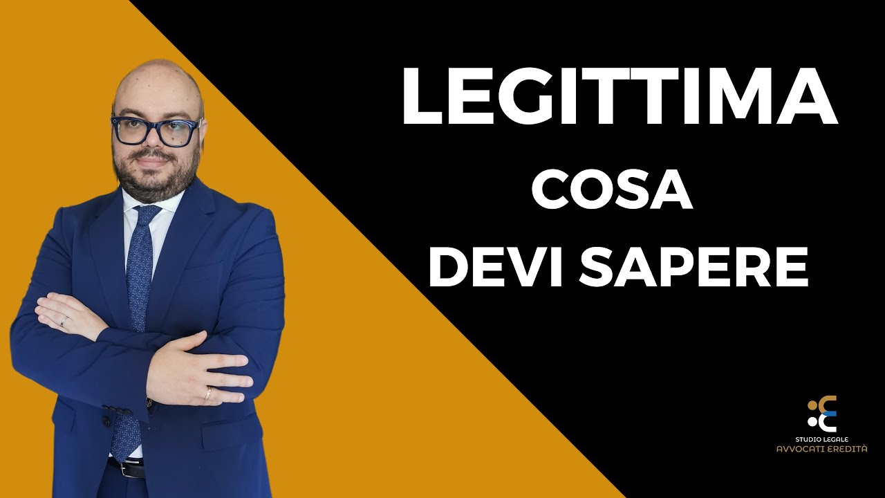 Legittima: cosa devi sapere