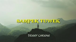 DENNY CAKNAN - SAMPEK TUWEK | VIDEO LIRIK