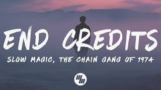 Slow Magic, The Chain Gang Of 1974 - End Credits (Lyrics)