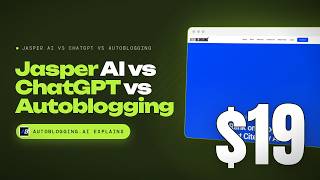 Jasper AI vs ChatGPT vs Autoblogging: Which Is Best for Blog Posts