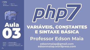 Curso de PHP 7 Aula 03 Variáveis, Constantes e Sintaxe básica