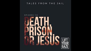 🚨www.liftyourgaze.org Tales from the Jail – Real Talk. Real Redemption.