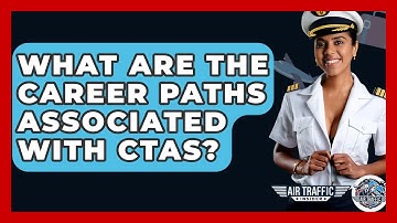 What Are The Career Paths Associated With CTAS? - Air Traffic Insider