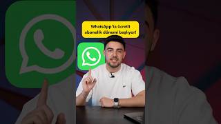 WhatsApp'ta ücretli abonelik dönemi başlıyor!