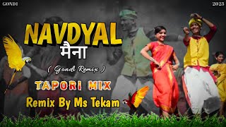 नवड्याल मैंना || Navdyal Maina New Gondi Song ||Tapori Mix || Dj Ms Tekam Remix Song