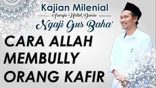 Ngaji Gus Baha Cara Allah Membully Orang Kafir