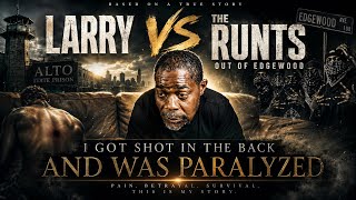     Larry vs. The Runts of Edgewood: “I Got Shot in the Back & Was Paralyzed”