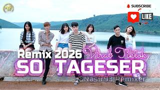 LAGU JOGET VIRAL - SO TAGESER - REMIX 2026 MIX - NASIR93 REMIXER