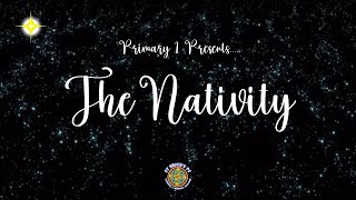 The Nativity 2025 by Primary 1 - Wednesday 17th December 2025