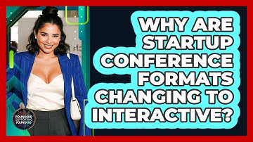 Why Are Startup Conference Formats Changing To Interactive? - Founders Supporting Founders