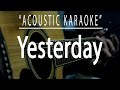 Yesterday - The Beatles (Acoustic Karaoke) 🎶