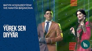 Mahym Bäşimowa we Batyr Hoşdurdyýew - Ýürek sen diýýär | 2018