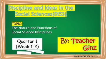 DISS Quarter 1 Week 1-2 Grade 11 - The Nature and Functions of Social Science Disciplines