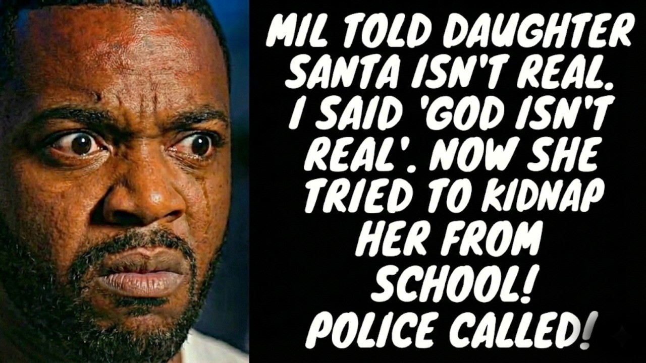 MIL Told My Daughter Santa Isn't Real So I Told Her God Isn't Real. Then She Tried to Kidnap My Kid