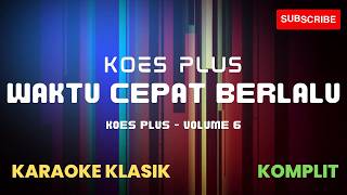 Koes Plus - Waktu Cepat Berlalu (Karaoke)