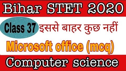 class 37- microsoft office part 6(mcq question) for Bihar STET computer science/ Bihar STET