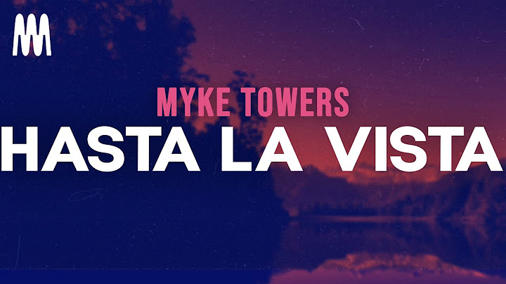 myke towers - HASTA LA VISTA (Letra/Lyrics)
