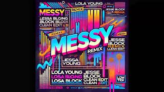 Lola Young - Messy Jesse Block Remix Lowtek Clean Edit