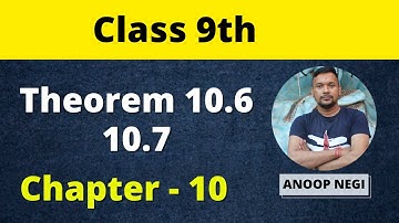 Class 9 Theorem 10.6 and 10.7 | Class 9th chapter 10 Circle