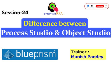 Difference between Process Studio and Object Studio in Blue Prism | Session 24 | BluePrism RPA