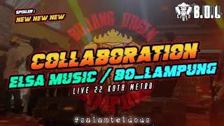 COLLABORATION ELSA MUSIC & BO_LAMPUNG WITH ATENSI LIVE 22 KOTA METRO || BUJANG ORGEN LAMPUNG 2022