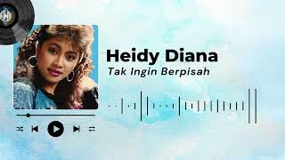 Heidy Diana  Tak Ingin Berpisah