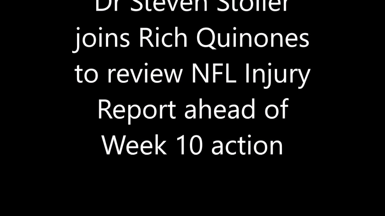 Dr Steven Stoller joins Rich Q talking NFL Injury Report heading into NFL Week 10