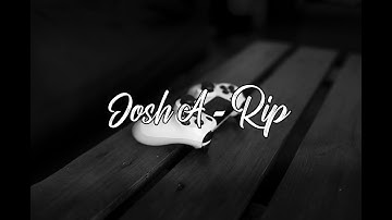 Josh A - RIP (Lyrics)