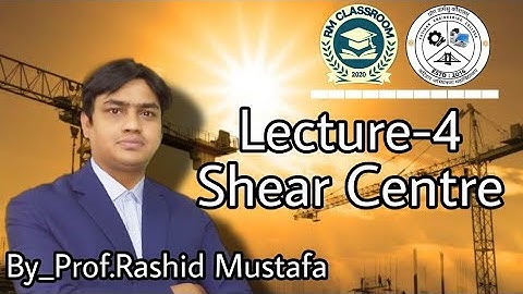 Lecture-4|Shear Centre|Introduction to Solid Mechanics|Prof. Rashid Mustafa