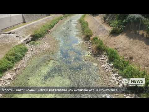 SICCITA': LUNEDI'  I CANALI INTERNI POTREBBERO NON AVERE PIU' ACQUA | 23/07/2022