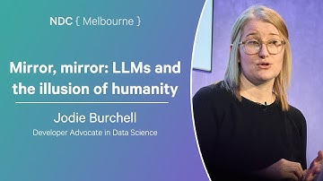Mirror, mirror: LLMs and the illusion of humanity - Jodie Burchell - NDC Melbourne 2025