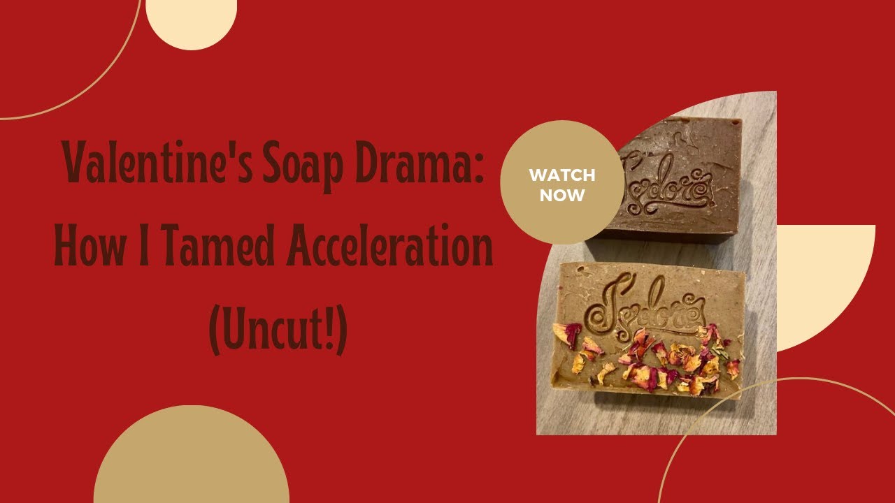 J’adore , LLC | Valentine's Soap Drama: How I Tamed Acceleration (Uncut!)