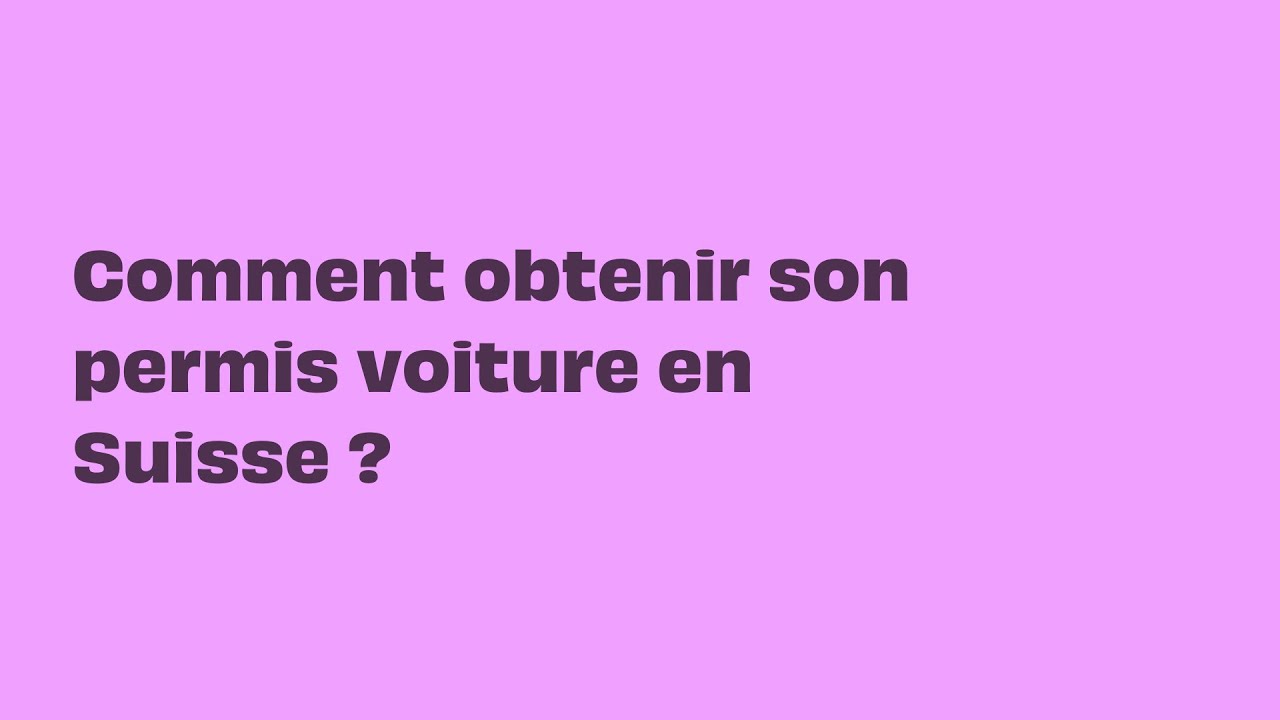 Miniature vidéo - Comment passer ton permis de conduire en Suisse ?