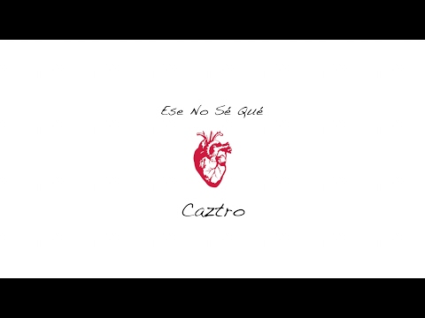 Ese no sé qué - Caztro